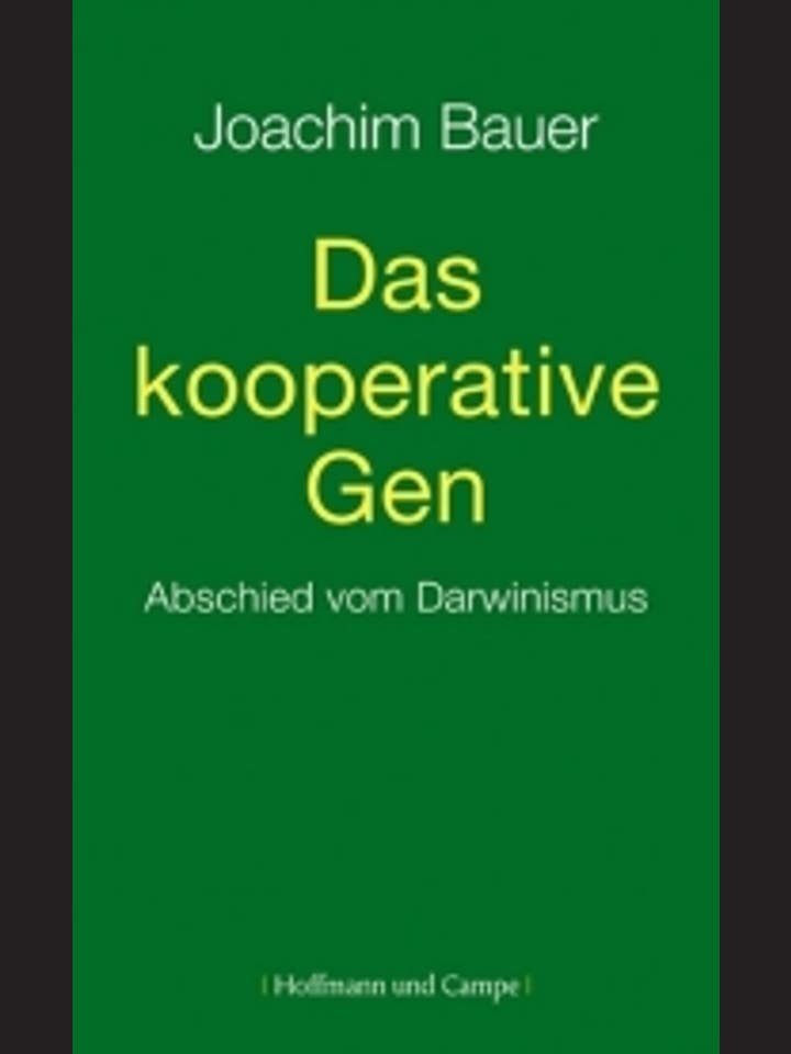 Sean B. Carroll  Joachim Bauer: Die Darwin-DNA  Das kooperative Gen