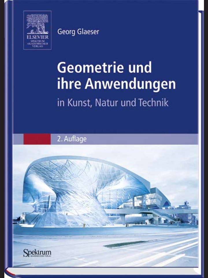Georg Glaeser: Geometrie und ihre Anwendungen in Kunst, Natur und Technik