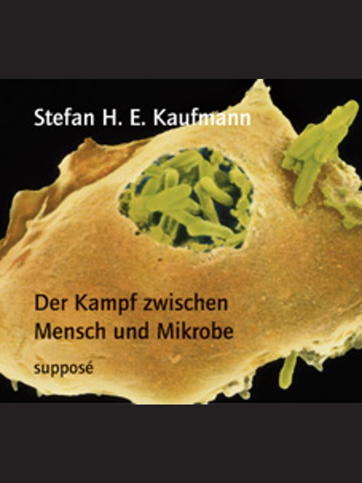 Stefan Kaufmann: Der Kampf zwischen Mensch  und Mikrobe