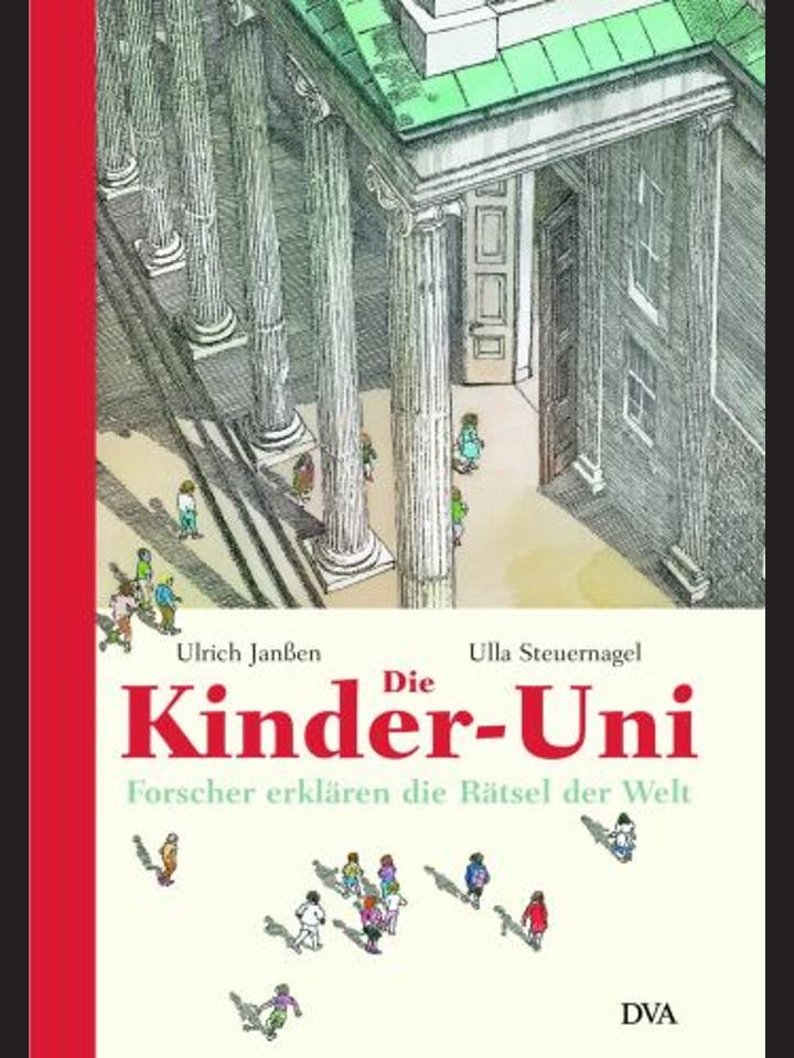 Ulrich Janßen, Ulla Steuernagel: Die Kinder-Uni – Forscher erklären die Rätsel der Welt