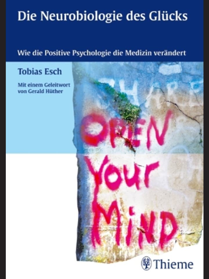 Tobias Esch: Die Neurobiologie des Glücks