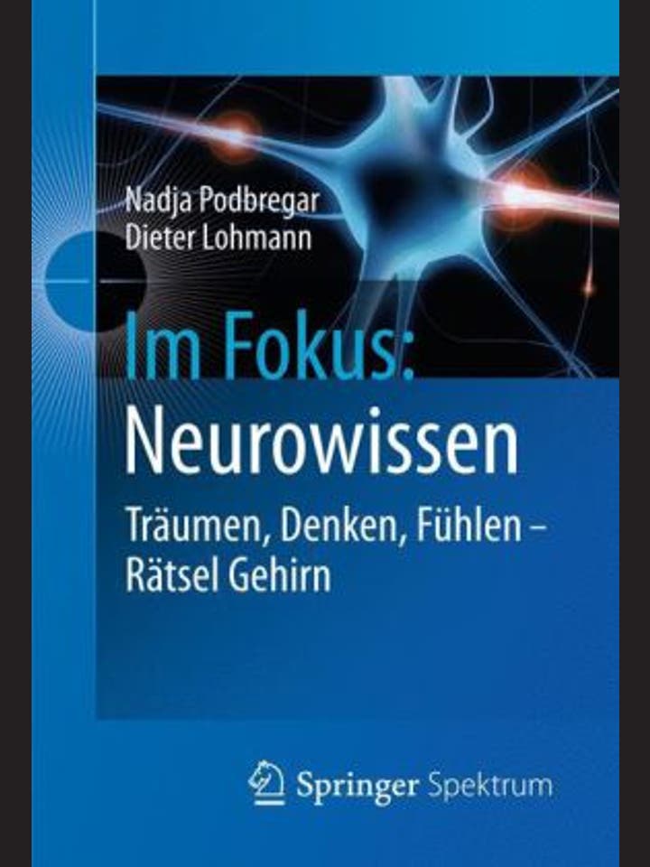 Nadja Podbregar und Dieter Lohmann: Im Fokus: Neurowissen