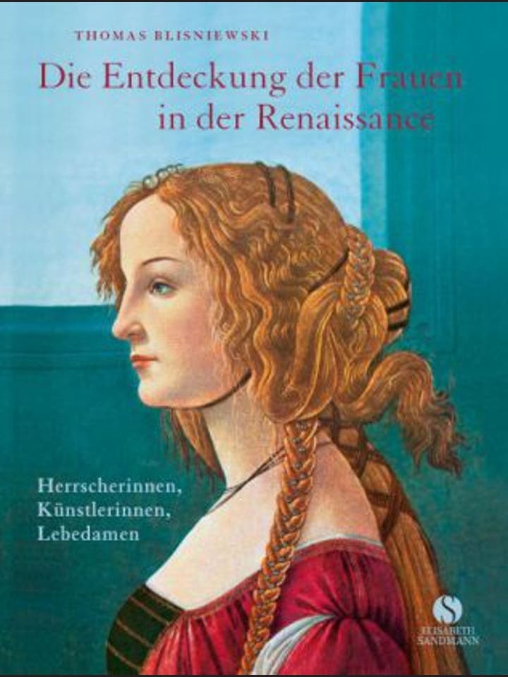 Thomas Blisniewski: Die Entdeckung der Frauen in der Renaissance
