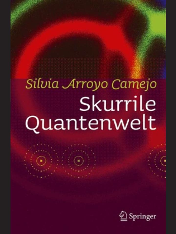 Silvia Arroyo Camejo: Skurrile Quantenwelt