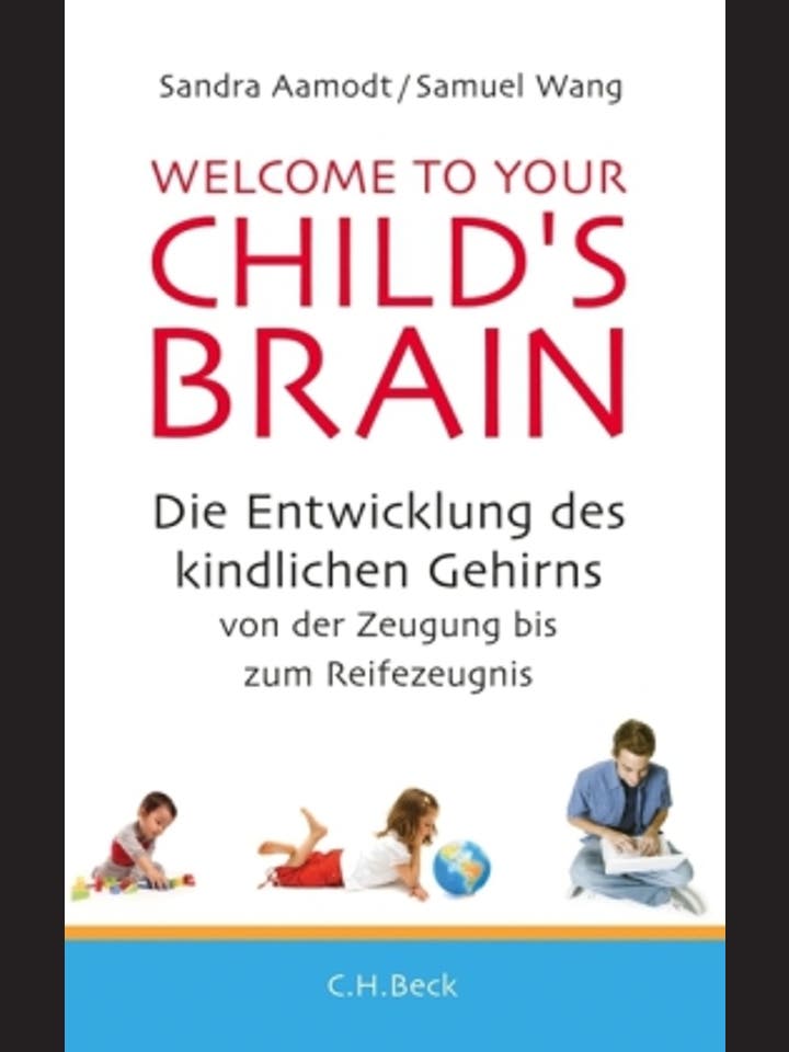 Sandra Aamodt, Samuel Wang: Welcome to your Child's brain