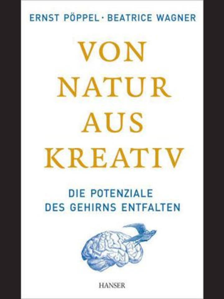 Ernst Pöppel, Beatrice Wagner: Von Natur Aus Kreativ