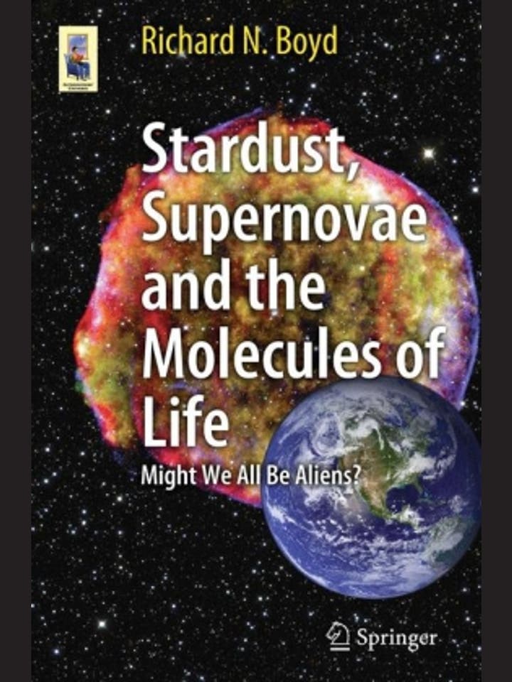 Richard N. Boyd: Stardust, Supernovae and the Molecules of Life