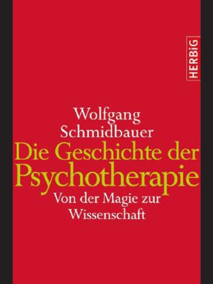 Wolfgang Schmidbauer: Die Geschichte der Psychotherapie