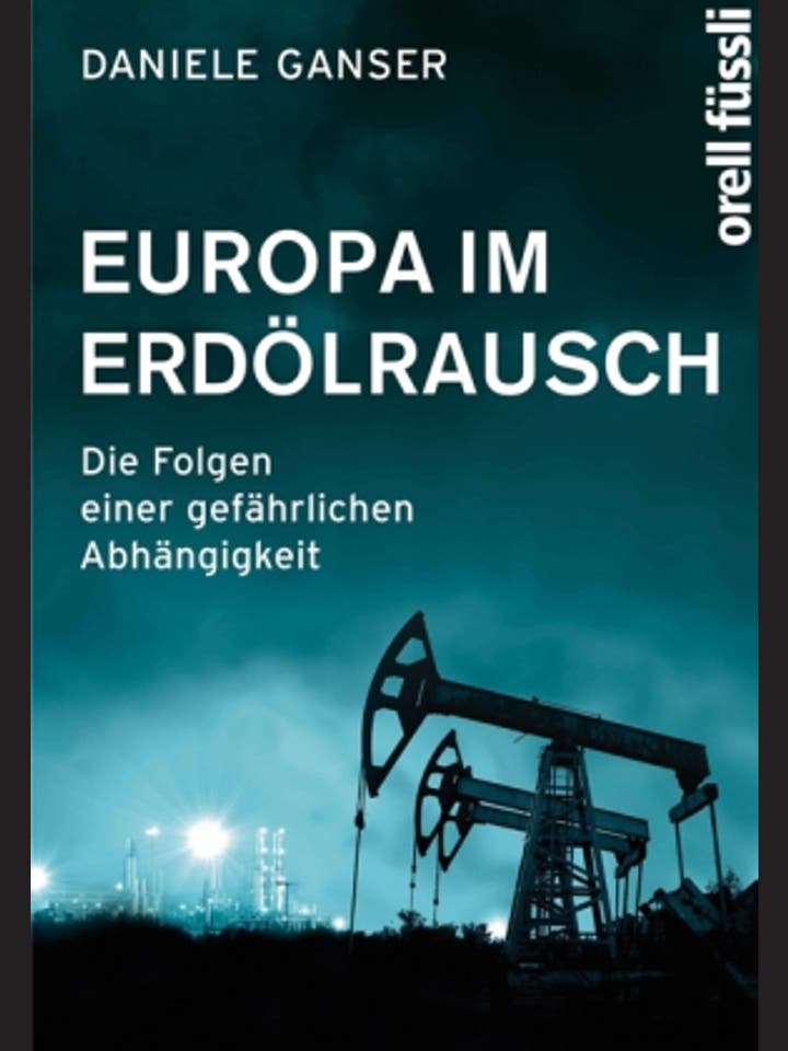 Daniele Ganser: Europa im Erdölrausch 