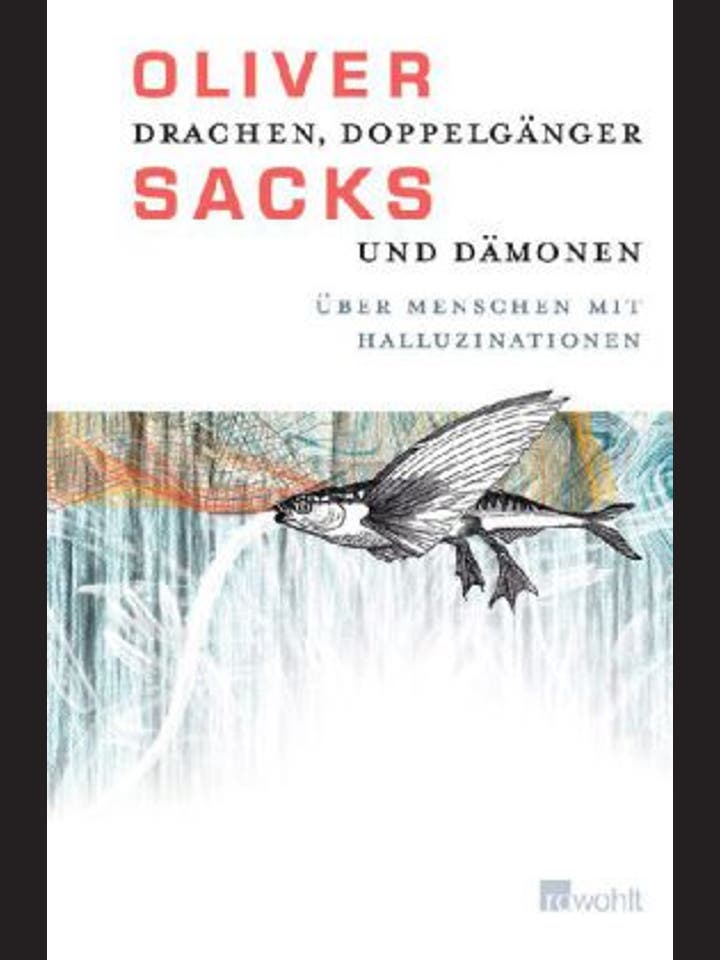 Oliver Sacks: Drachen, Doppelgänger und Dämonen
