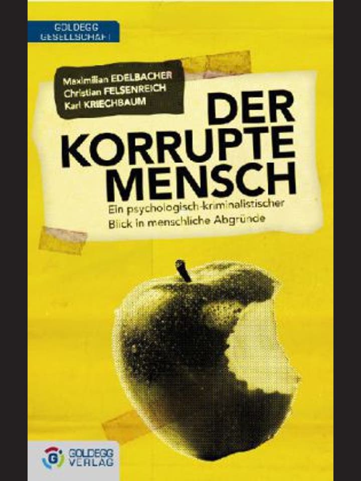 Maximilian Edelbacher, Christian Felsenreich, Karl Kriechbaum: Der korrupte Mensch