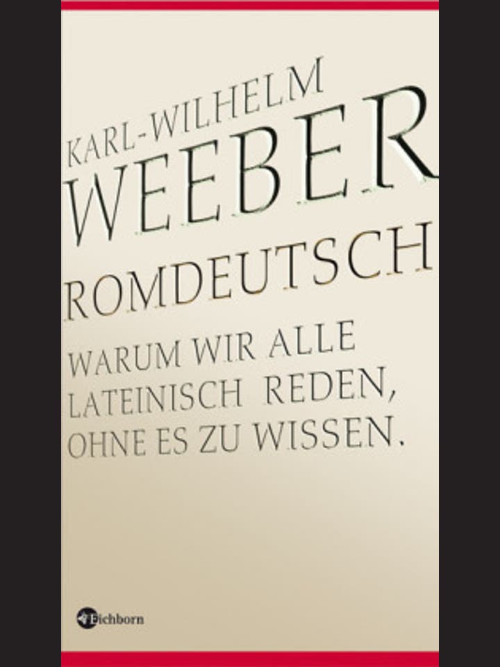 Karl-Wilhelm Weeber: Romdeutsch
