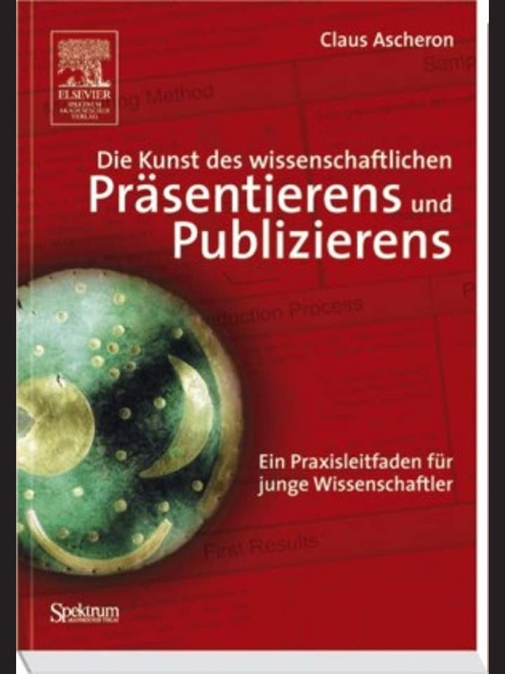 Claus Ascheron: Die Kunst des wissenschaftlichen Präsentierens und Publizierens