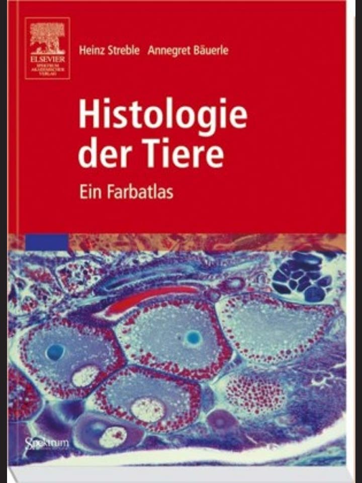 Heinz Streble und Annegret Bäuerle: Histologie der Tiere