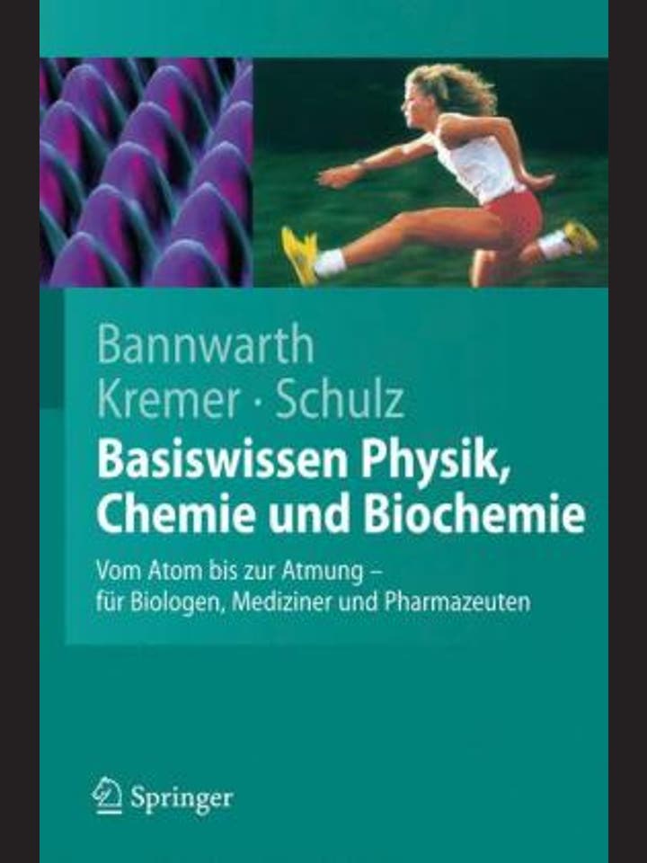 Horst Bannwarth et al.: Basiswissen Physik, Chemie und Biochemie