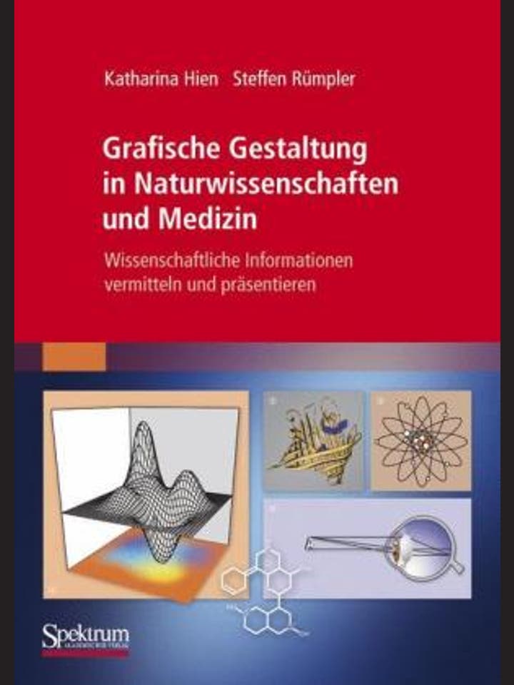 Katharina Hien und Steffen  Rümpler: Grafische Gestaltung in Naturwissenschaften  und Medizin