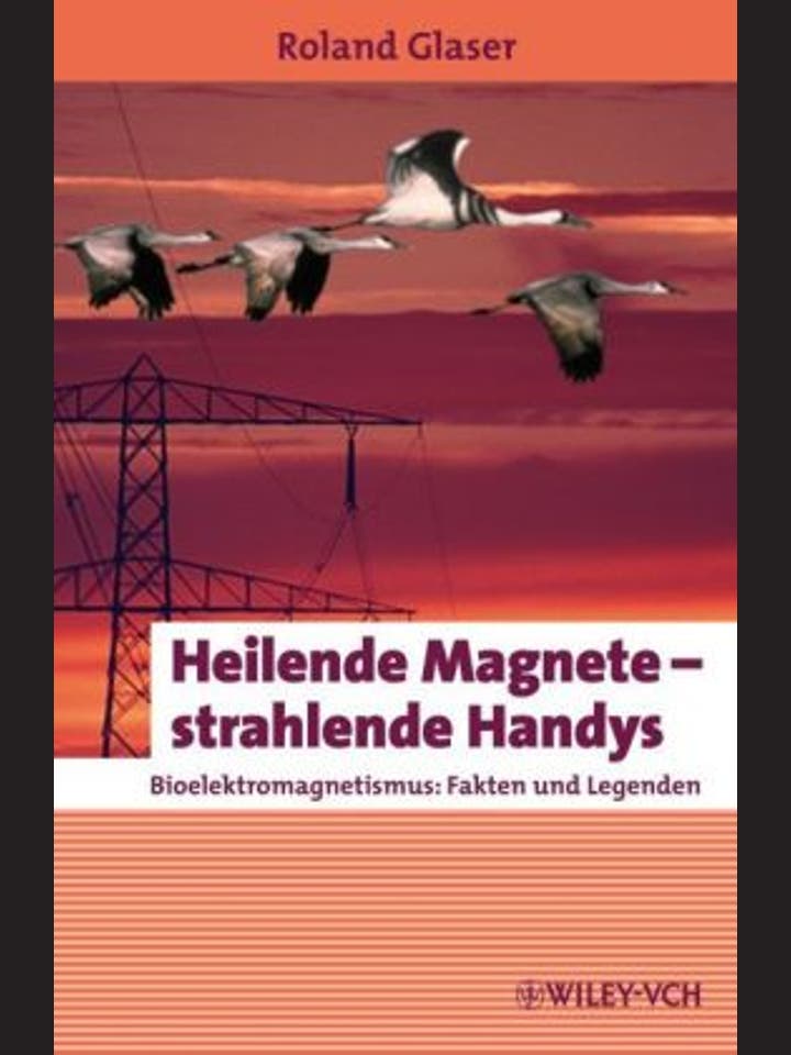 Roland Glaser: Heilende Magnete – strahlende Handys
