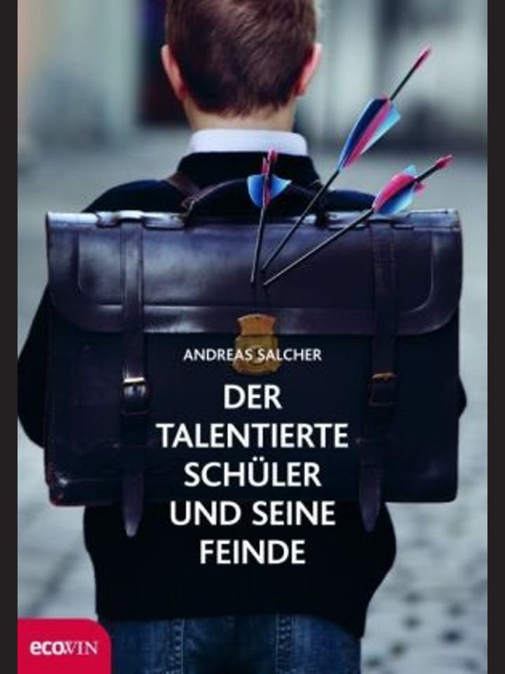 Andreas Salcher: Der talentierte Schüler und seine Feinde