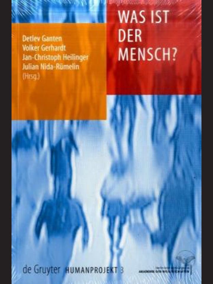 D. Ganten, V. Gerhardt, J.-Ch. Heilinger und J. Nida-Rümelin (Hrsg.): Was ist der Mensch?