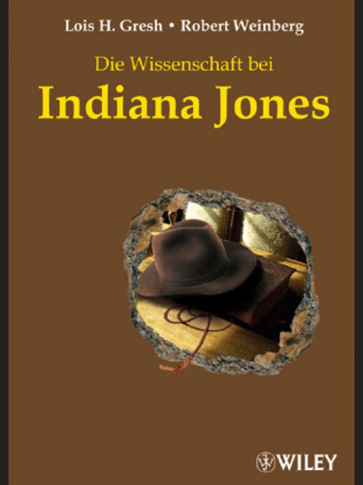 Lois H. Gresh und  Robert Weinberg: Die Wissenschaft bei Indiana  Jones