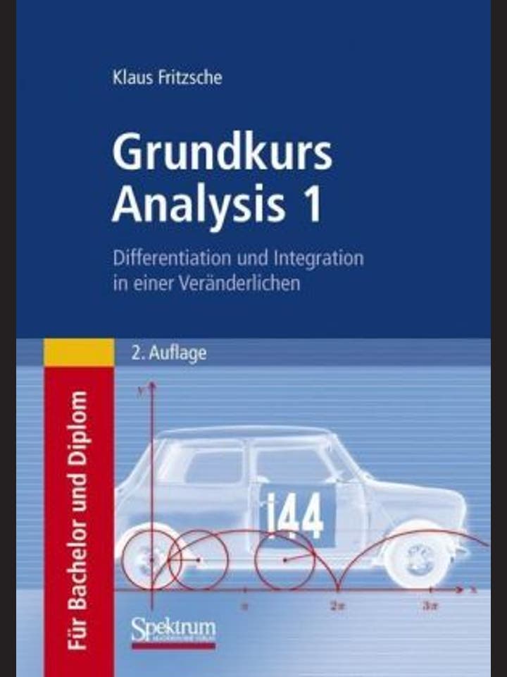Klaus Fritzsche: Grundkurs Analysis 1