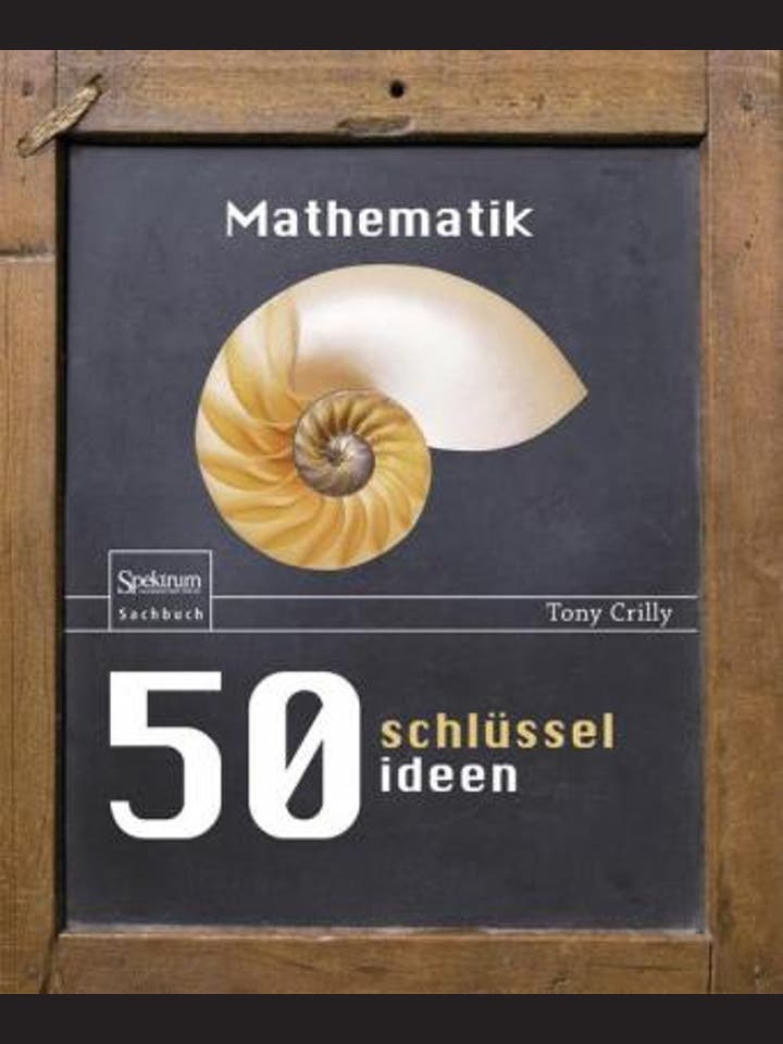 Tony Crilly: Mathematik - 50 Schlüsselideen