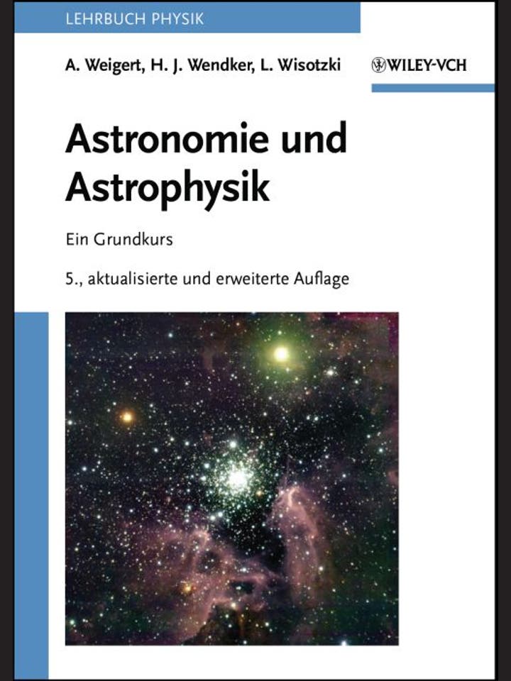 Alfred Weigert, Heinrich J. Wendker,  Lutz Wisotzki: Astronomie und Astrophysik