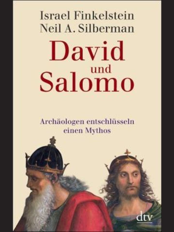 Israel Finkelstein  und Neil A. Silberman: David und Salomo   