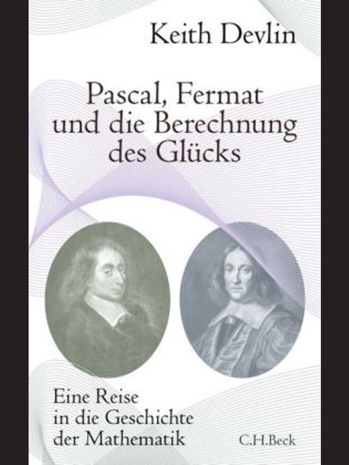 Keith Devlin: Pascal, Fermat und die Berechnung des Glücks