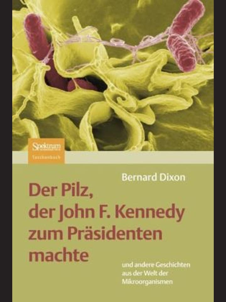 Bernard Dixon: Der Pilz, der John F. Kennedy zum Präsidenten machte