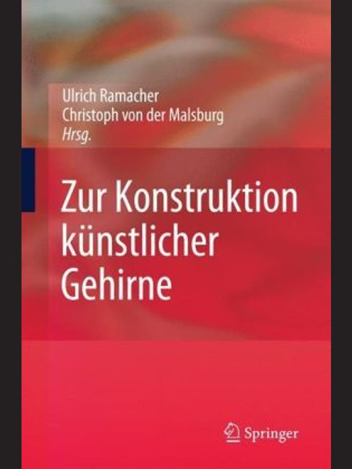 Ulrich Ramacher, Christoph von der Malsburg (Hg.): Zur Konstruktion künstlicher Gehirne