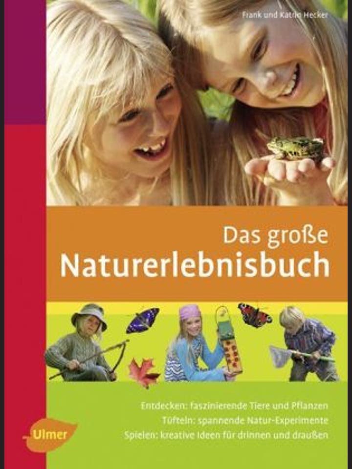 Frank und Katrin Hecker: Das große Naturerlebnisbuch