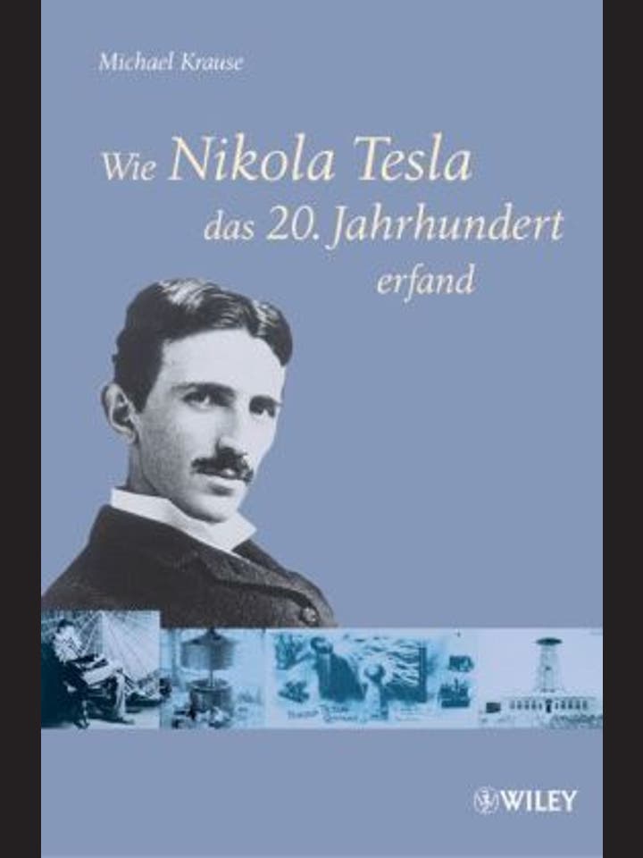 Michael Krause: Wie Nikola Tesla das 20.Jahrhundert erfand 