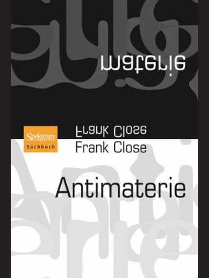 Frank Close: Antimaterie