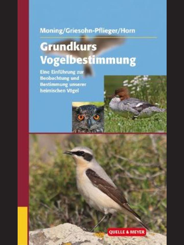 Christoph Moning, Thomas Griesohn-Pflieger und Michael Horn : Grundkurs Vogelbestimmung