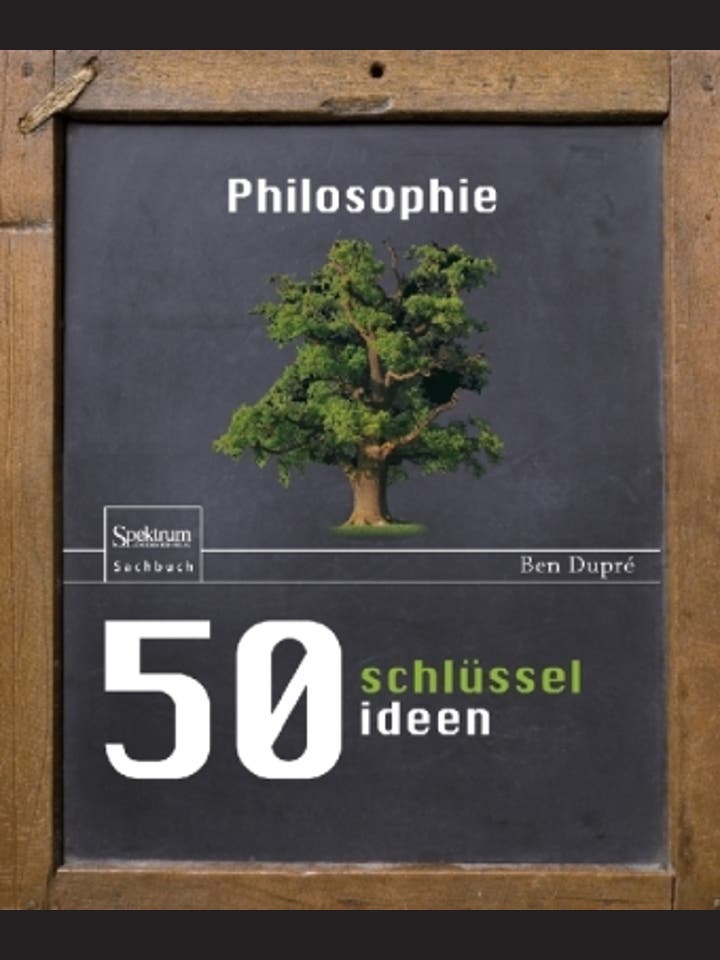 Ben Dupré: 50 Schlüsselideen Philosophie