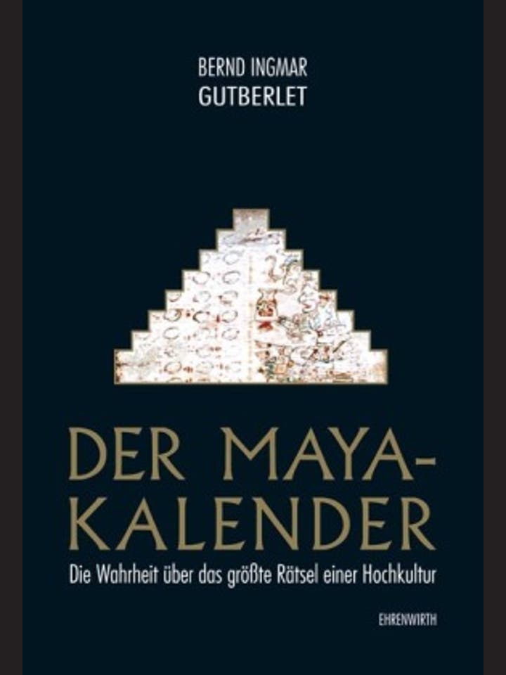 Bernd Ingmar Gutberlet: Der Maya-Kalender