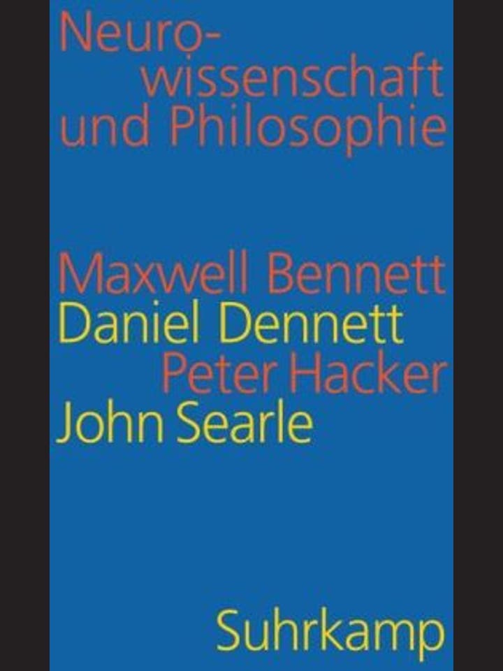 Maxwell Bennett,  Daniel Dennett,  Peter Hacker, John Searle: Neurowissenschaft und Philosophie