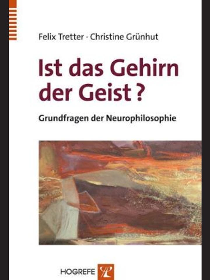 Felix Tretter, Christine Grünhut: Ist das Gehirn der Geist?