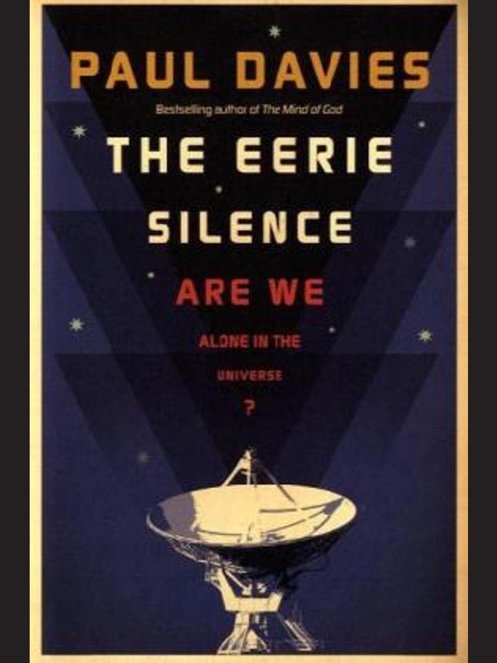 Paul Davies: The Eerie Silence – Are We Alone in the Universe?
