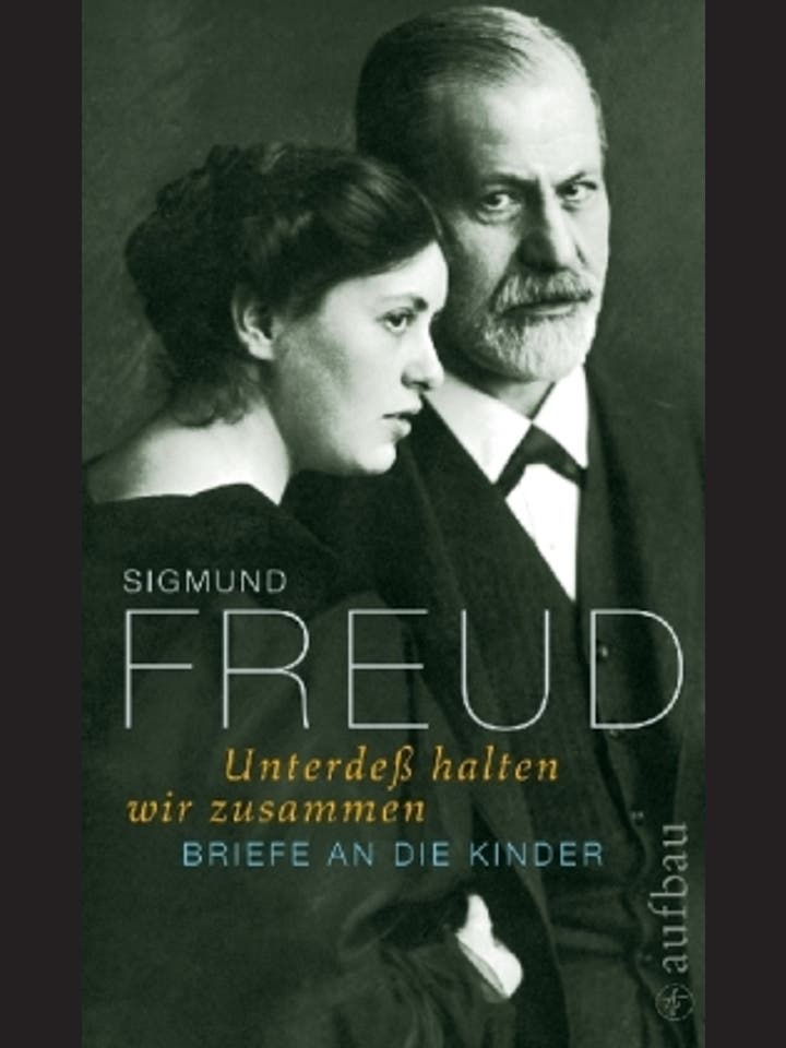 Sigmund Freud: Unterdeß halten wir zusammen
