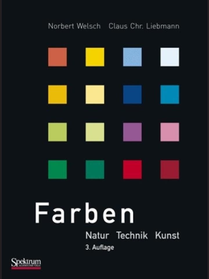 Norbert Welsch und Claus Chr. Liebmann: Farben - Natur, Technik, Kunst