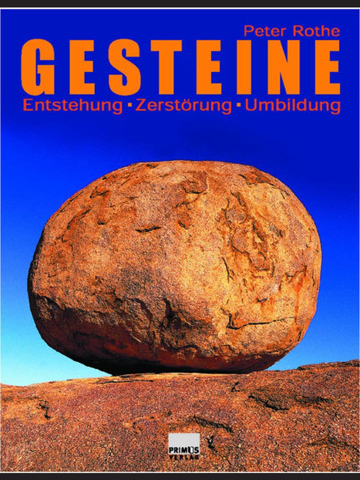 Peter Rothe: Gesteine: Entstehung – Zerstörung – Umbildung