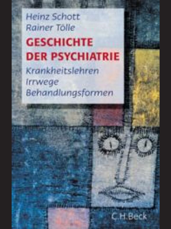 Heinz Schott, Rainer Tölle: Geschichte der Psychiatrie