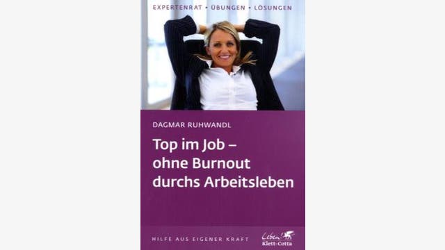 Dagmar Ruhwandl: Top im Job - ohne Burnout durchs Arbeitsleben