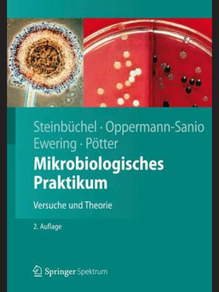 A. Steinbüchel, F. B. Oppermann-Sanio: Mikrobiologisches Praktikum