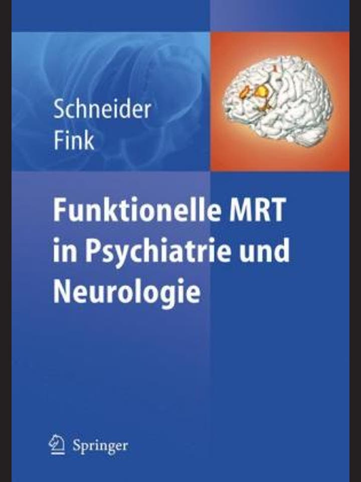 Frank Schneider, Gereon R. Fink: Funktionelle MRT in Psychiatrie und Neurologie