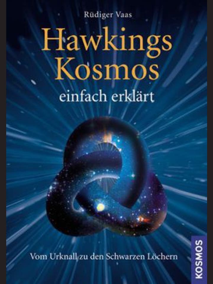 Rüdiger Vaas: Hawkings Kosmos einfach erklärt
