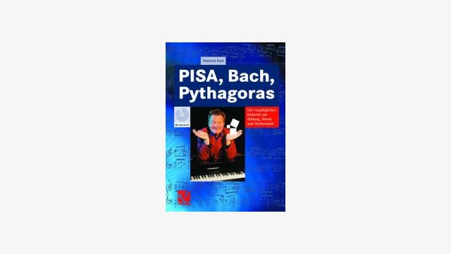 Dietrich Paul: PISA, Bach, Pythagoras