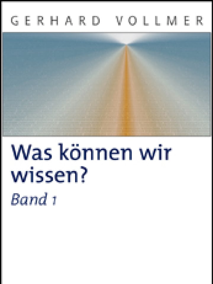 Gerhard Vollmer: Was können wir wissen? Gerhard Vollmer: Was können wir wissen?